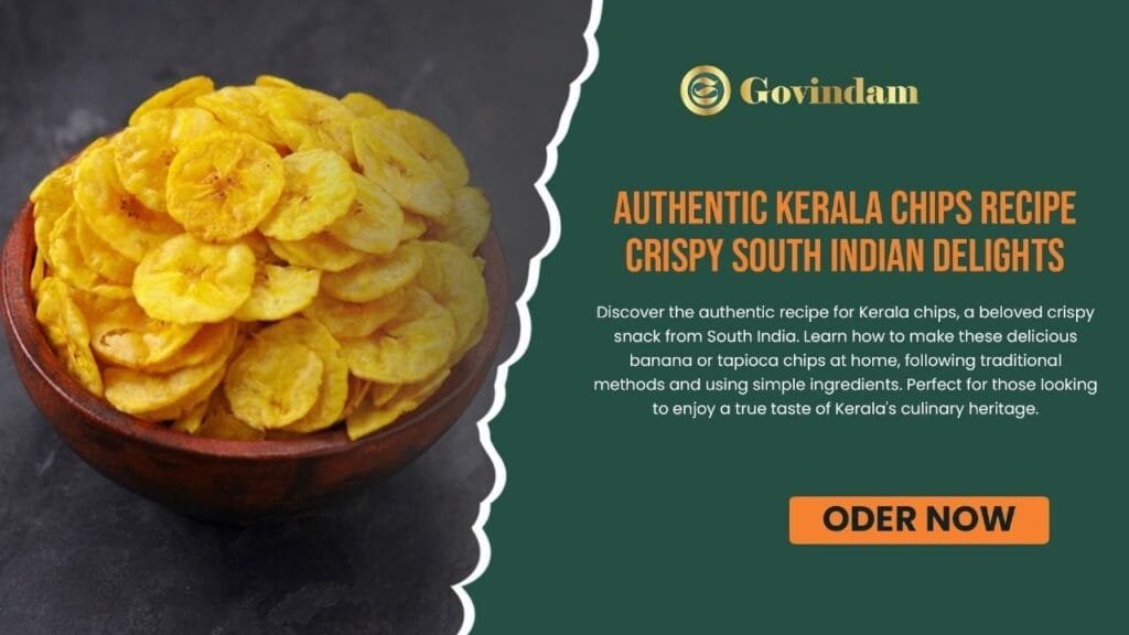 Kerala chips, banana chips, South Indian snacks, homemade chips, traditional recipes, Indian cuisine, crispy treats