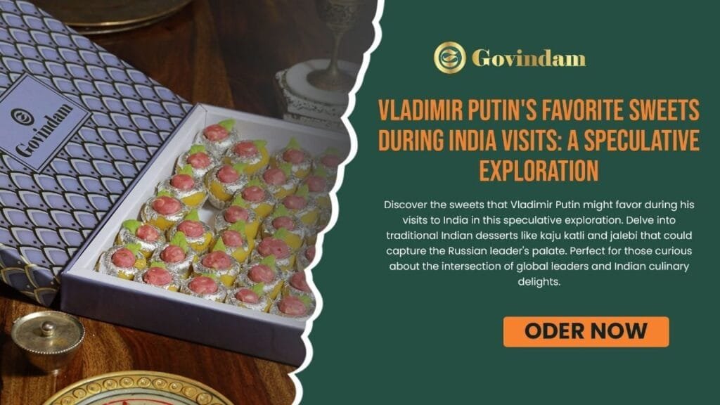 Vladimir Putin, Indian sweets, diplomatic cuisine, international relations, cultural exchange, Russian-Indian ties, political gastronomy