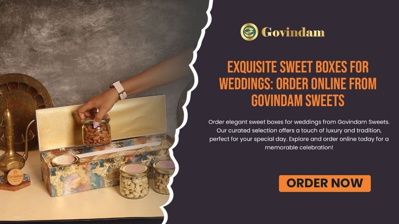 Elegant wedding sweet boxes from Govindam featuring assorted Indian sweets and decorative packaging